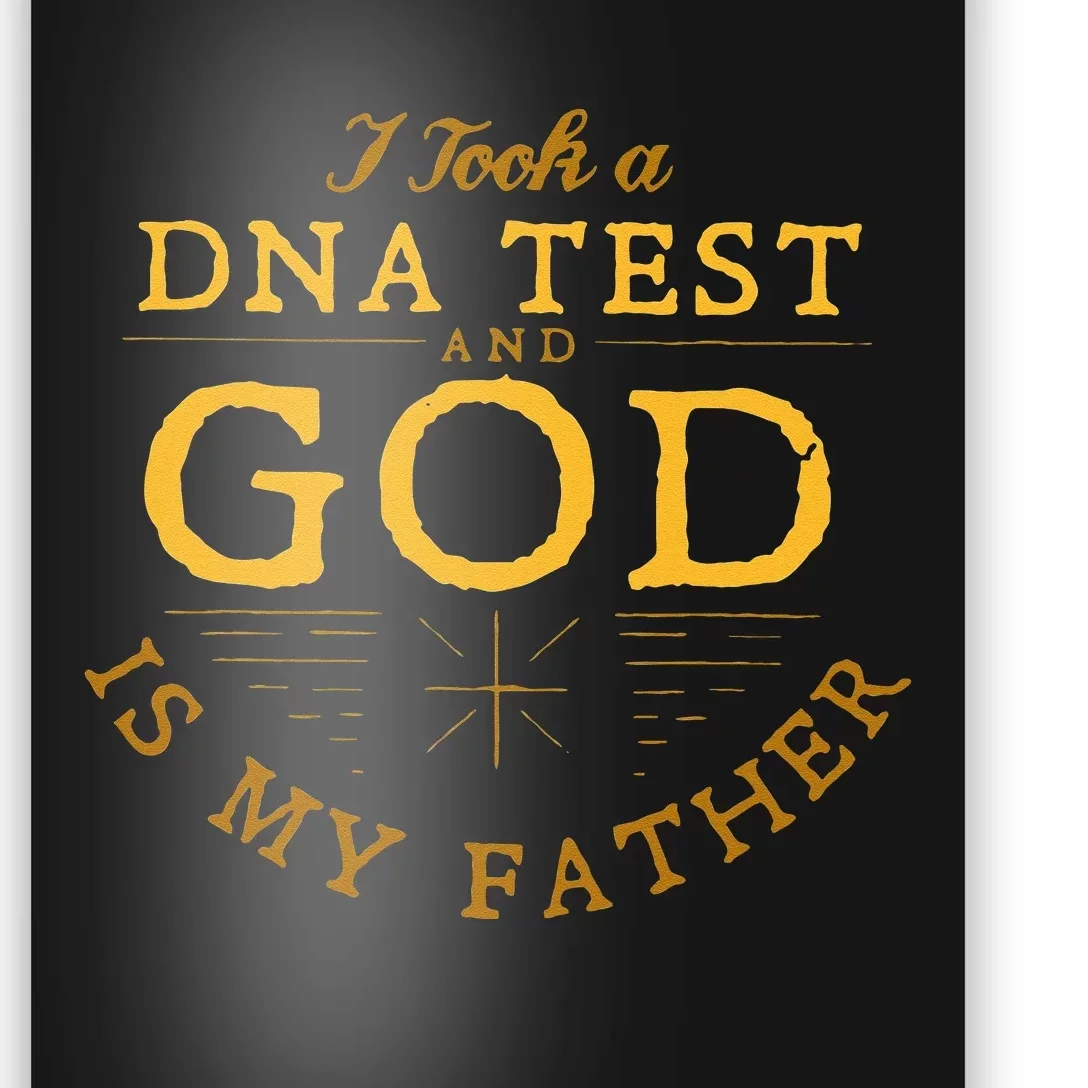 Funny I Took A DNA Test God Is My Father Poster