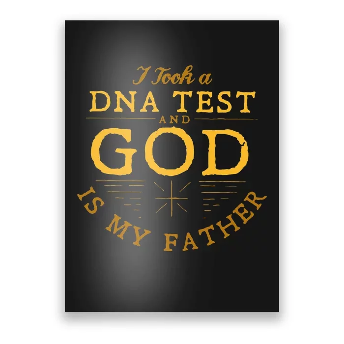 Funny I Took A DNA Test God Is My Father Poster