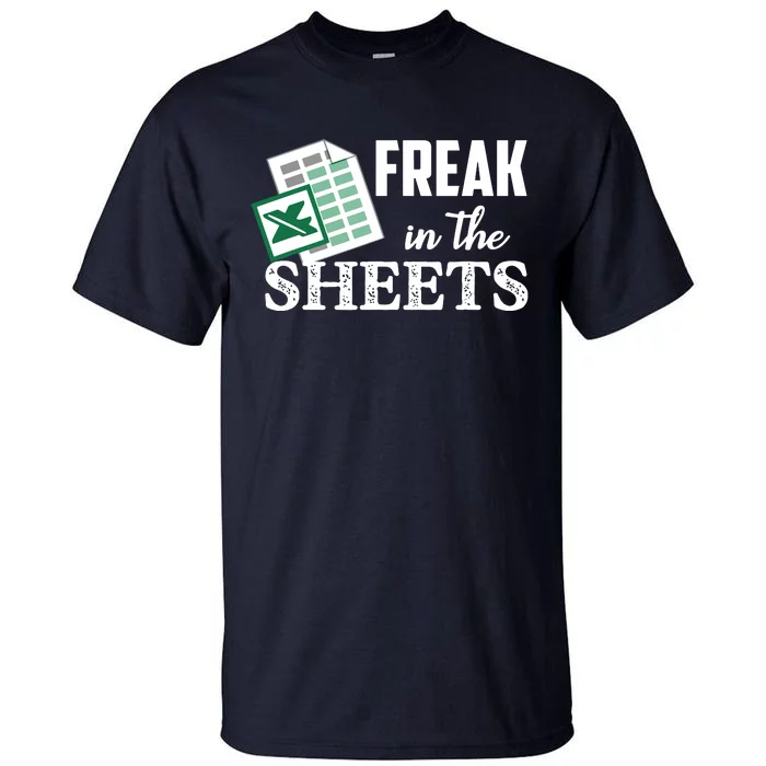 Freak In The Excel Sheets Funny Accountant Spreadsheet Tall T-Shirt