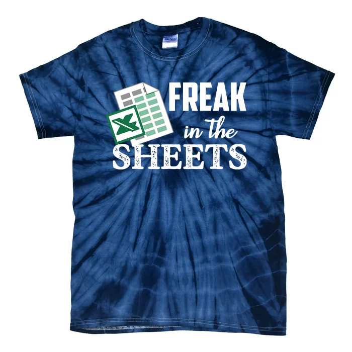 Freak In The Excel Sheets Funny Accountant Spreadsheet Tie-Dye T-Shirt