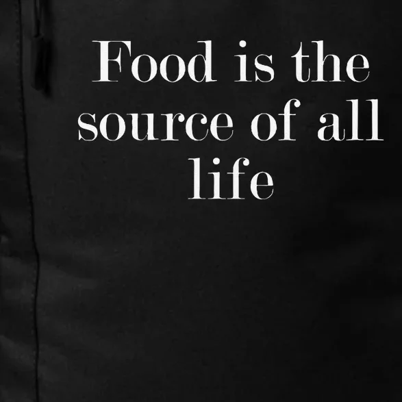 Food Is The Source Of All Life Daily Commute Backpack