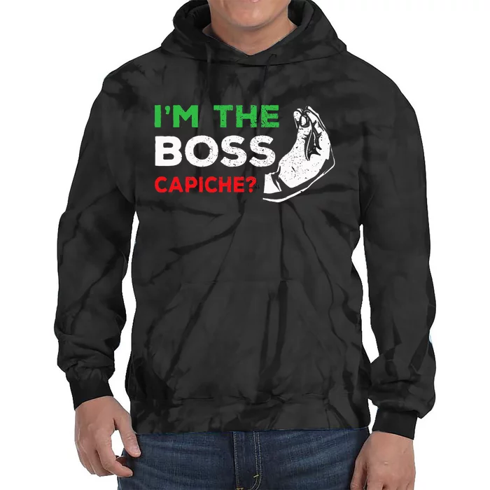 Funny I'm The Boss Italian Nonna Nonno Capiche Humor Gift Tie Dye Hoodie