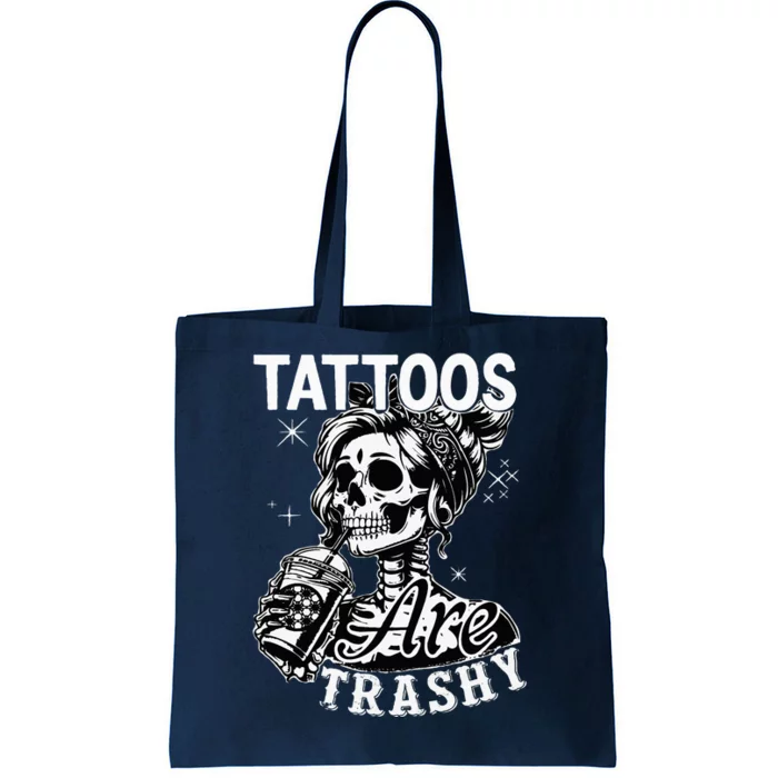 Funny Ink Tattoo Quote Tattoos Are Trashy Tote Bag