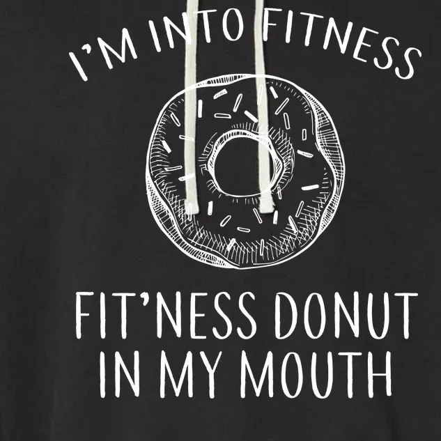 Fitness Fit'ness Donut In My Mouth Garment-Dyed Fleece Hoodie