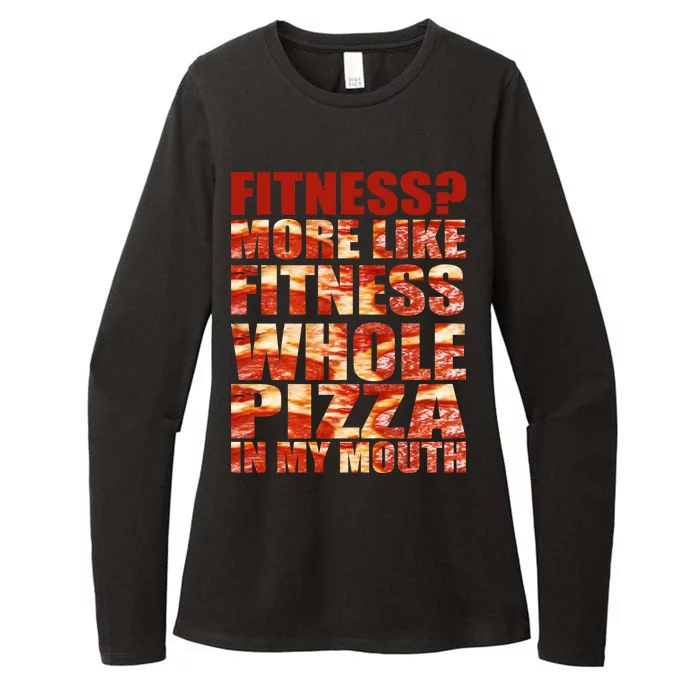 Fitness More Like Fitness Whole Pizza In My Mouth Womens CVC Long Sleeve Shirt