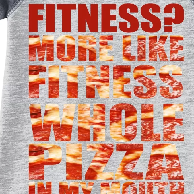 Fitness More Like Fitness Whole Pizza In My Mouth Infant Baby Jersey Bodysuit