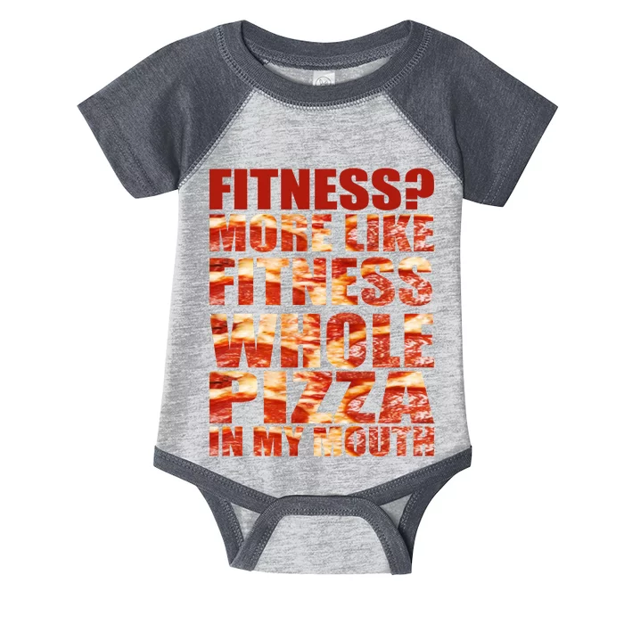 Fitness More Like Fitness Whole Pizza In My Mouth Infant Baby Jersey Bodysuit