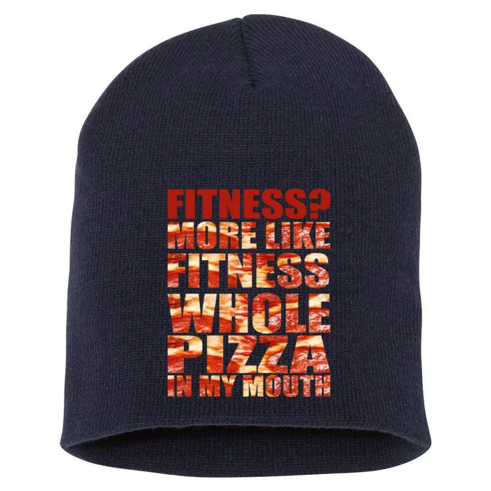 Fitness More Like Fitness Whole Pizza In My Mouth Short Acrylic Beanie