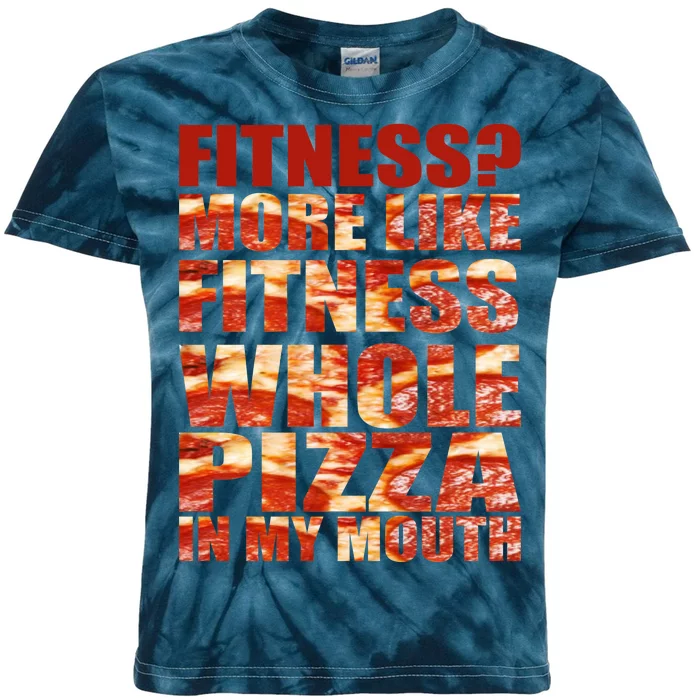 Fitness More Like Fitness Whole Pizza In My Mouth Kids Tie-Dye T-Shirt