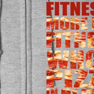 Fitness More Like Fitness Whole Pizza In My Mouth Full Zip Hoodie