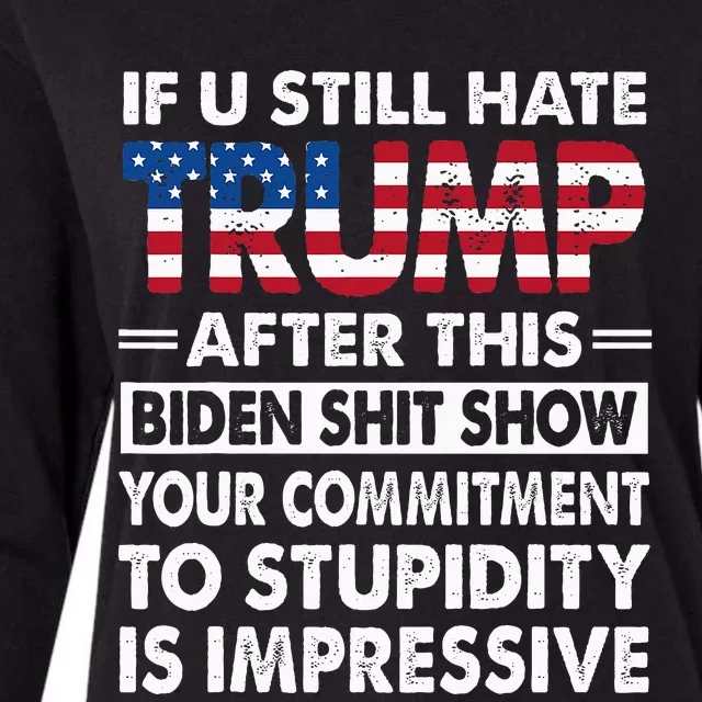 Funny If U Still Hate Trump After This Biden Womens Cotton Relaxed Long Sleeve T-Shirt