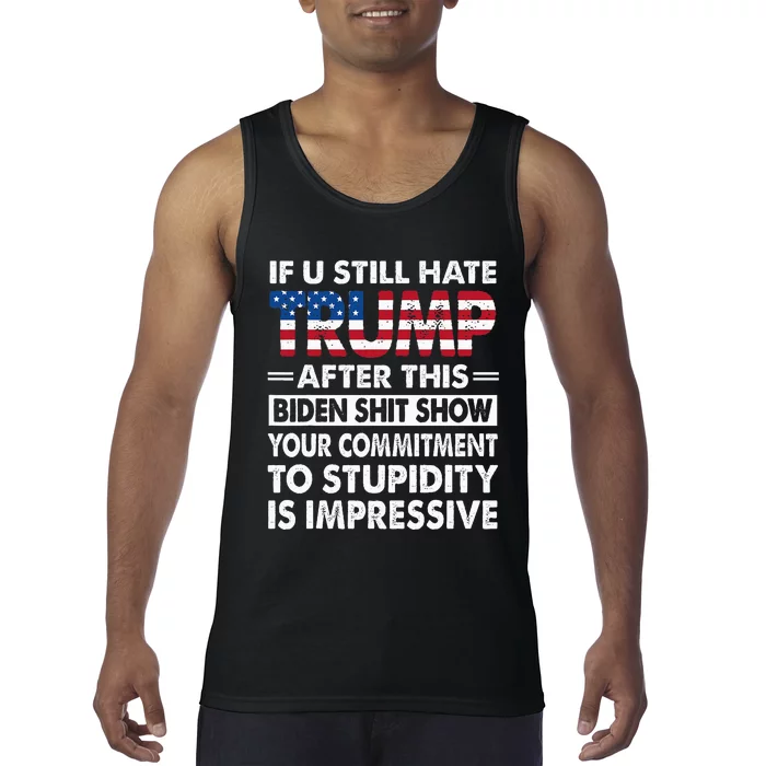 Funny If U Still Hate Trump After This Biden Tank Top