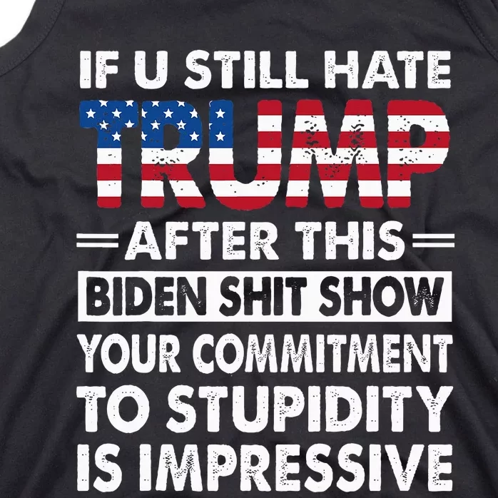 Funny If U Still Hate Trump After This Biden Tank Top