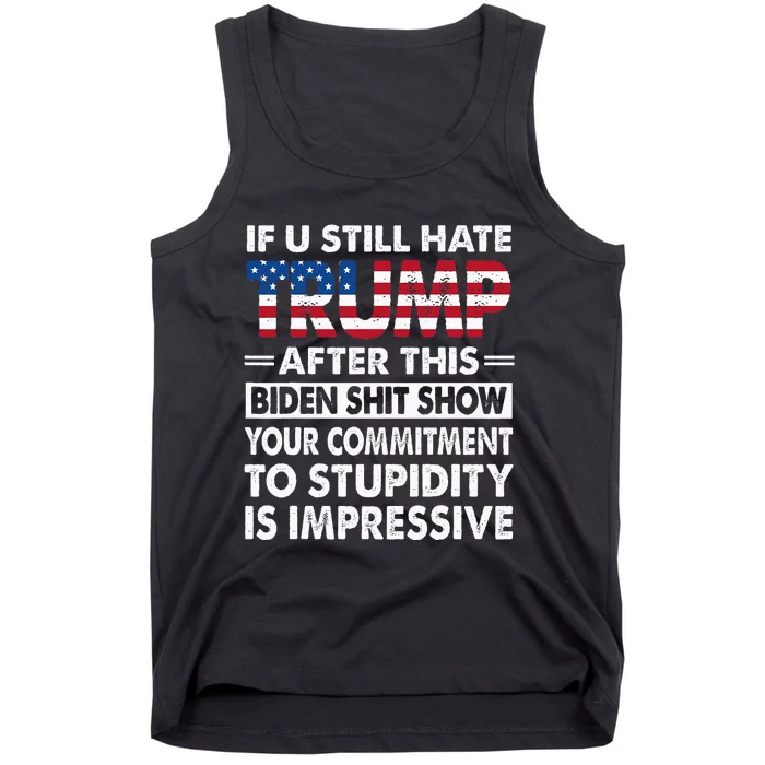 Funny If U Still Hate Trump After This Biden Tank Top