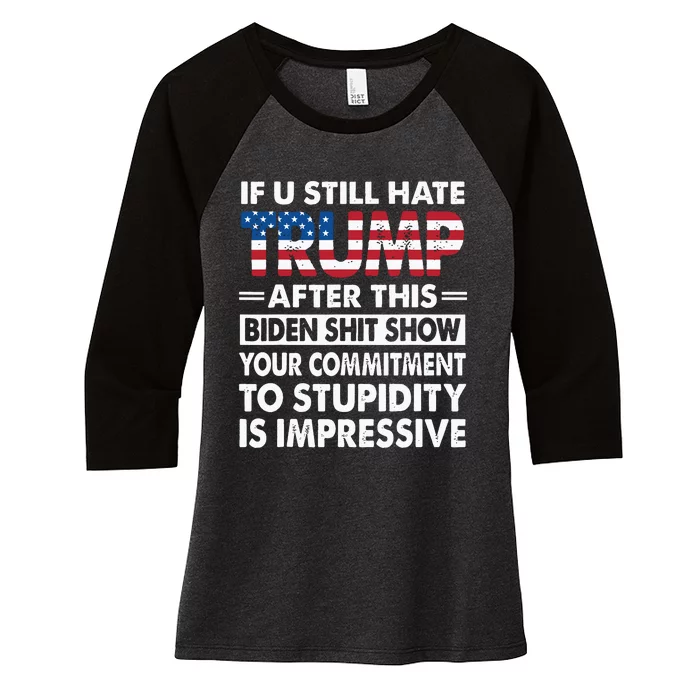 Funny If U Still Hate Trump After This Biden Women's Tri-Blend 3/4-Sleeve Raglan Shirt