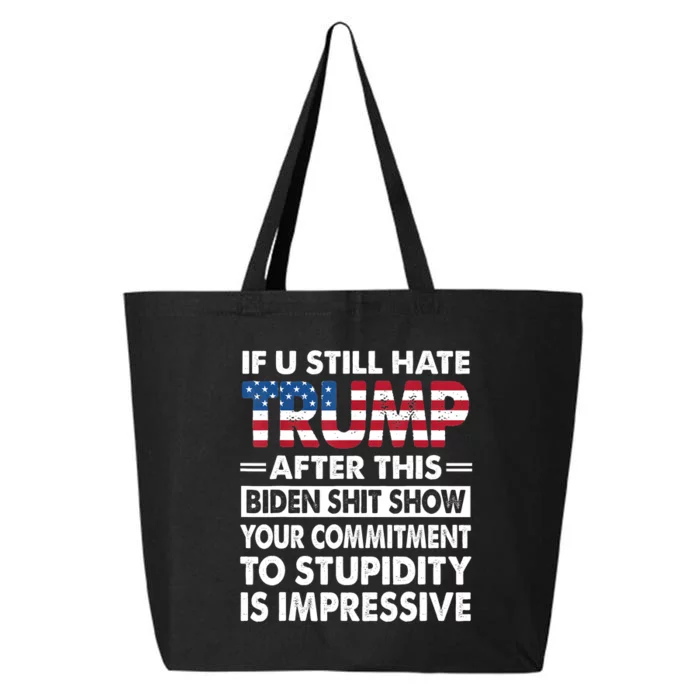 Funny If U Still Hate Trump After This Biden 25L Jumbo Tote