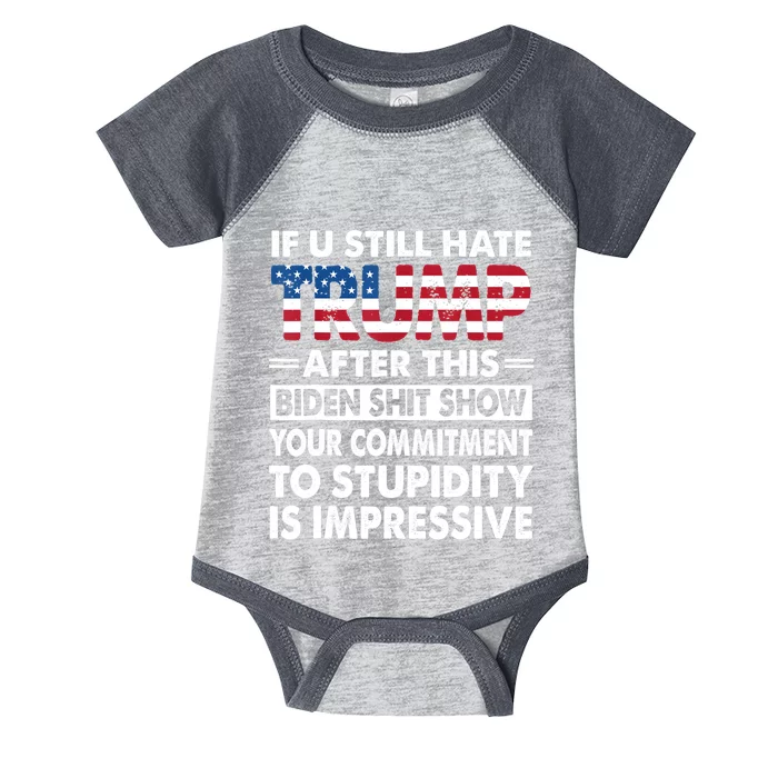 Funny If U Still Hate Trump After This Biden Infant Baby Jersey Bodysuit