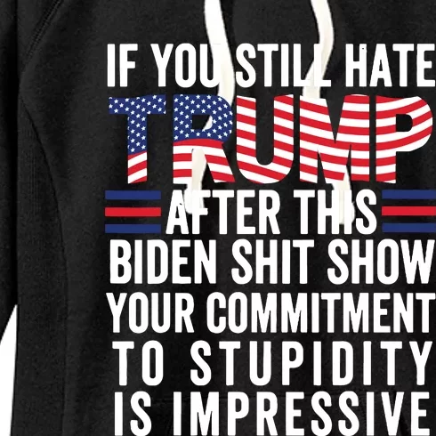 Funny If U Still Hate Trump After This Biden Women's Fleece Hoodie