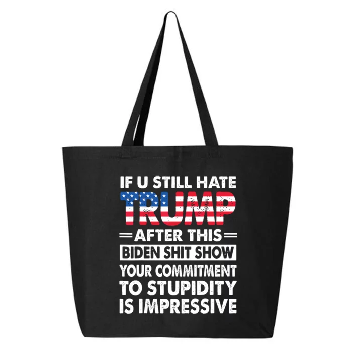 Funny If U Still Hate Trump After This Biden 25L Jumbo Tote