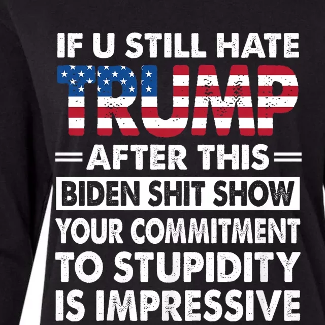 Funny If U Still Hate Trump After This Biden Womens Cotton Relaxed Long Sleeve T-Shirt