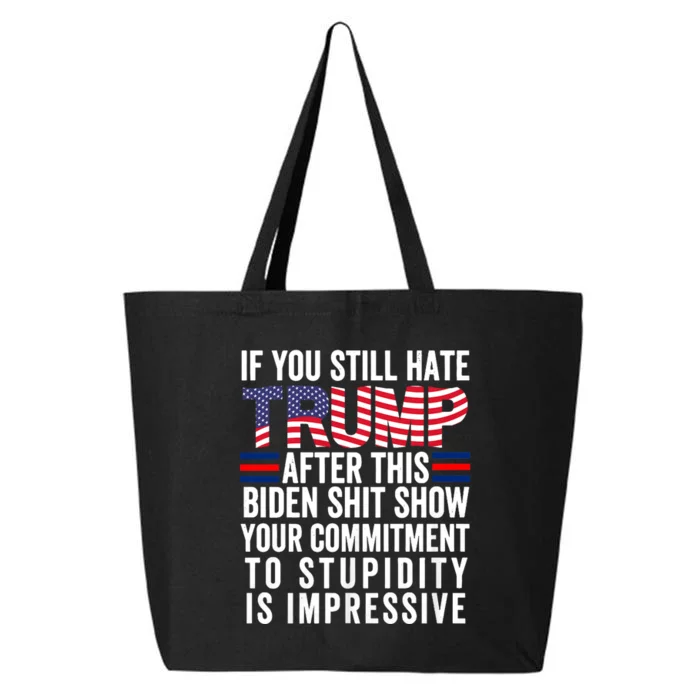 Funny If U Still Hate Trump After This Biden 25L Jumbo Tote