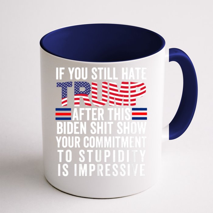 Funny If U Still Hate Trump After This Biden Front & Back Coffee Mug