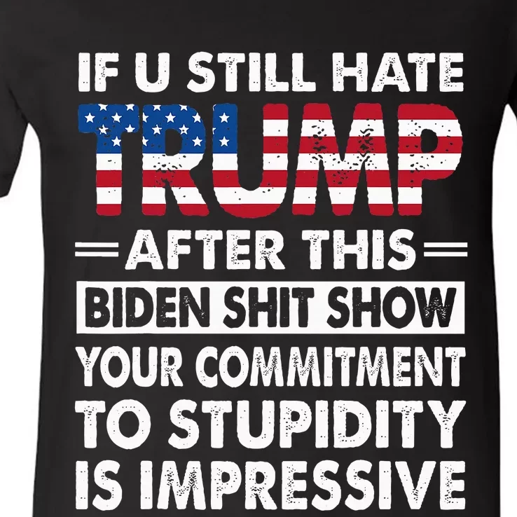 Funny If U Still Hate Trump After This Biden V-Neck T-Shirt