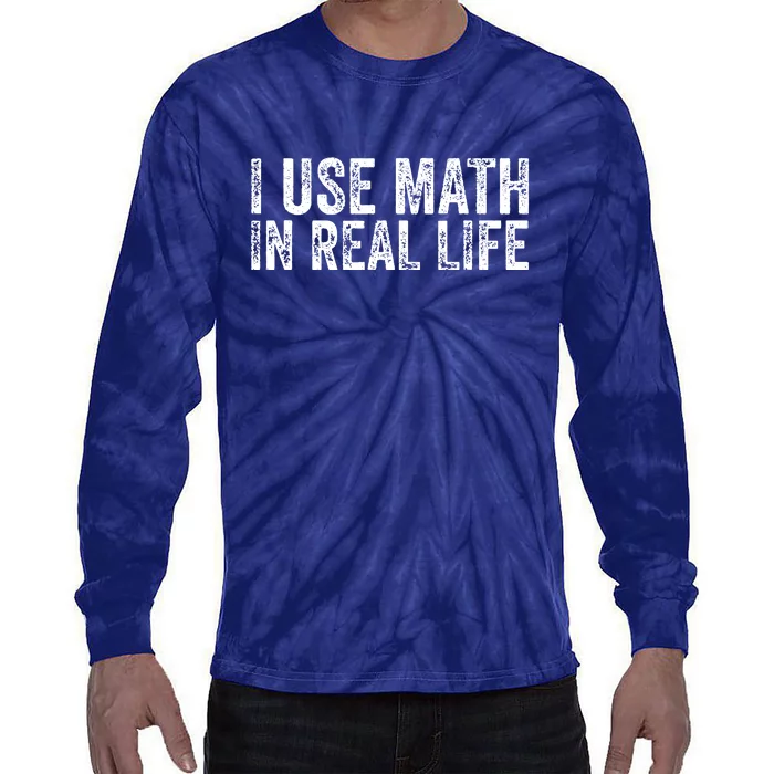 Funny I Use Math In Real Life Gift For Teacher Tie-Dye Long Sleeve Shirt