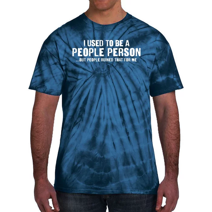 Funny I Use To Be A People Person Tie-Dye T-Shirt