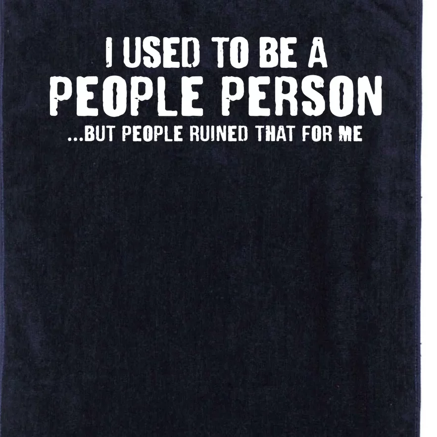 Funny I Use To Be A People Person Platinum Collection Golf Towel