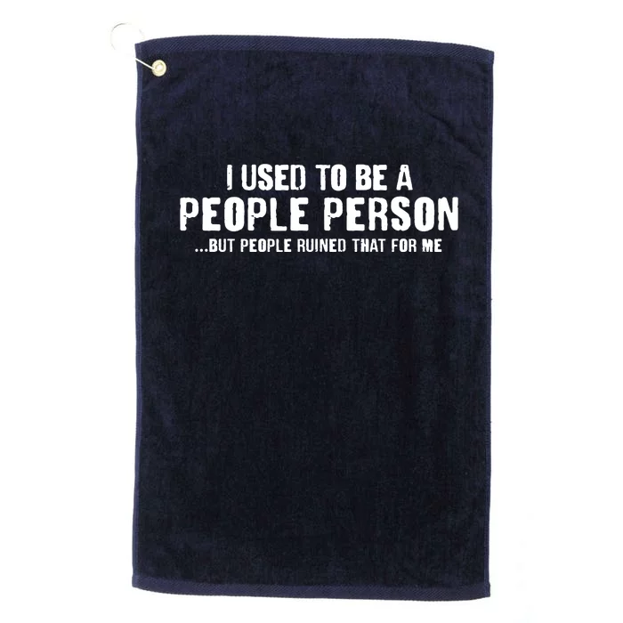 Funny I Use To Be A People Person Platinum Collection Golf Towel