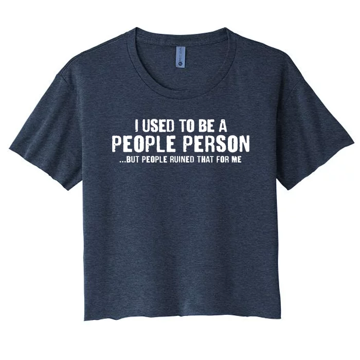 Funny I Use To Be A People Person Women's Crop Top Tee