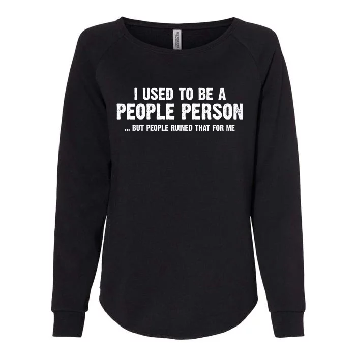 Funny I Use To Be A People Person Womens California Wash Sweatshirt