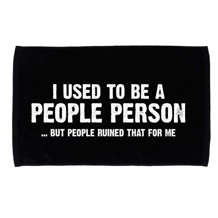 Funny I Use To Be A People Person Microfiber Hand Towel