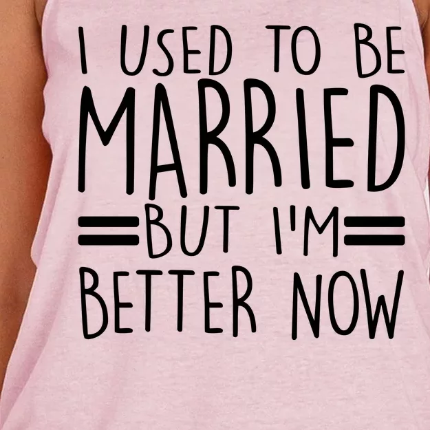 Funny I Used To Be Married But I'm Better Now Women's Knotted Racerback Tank