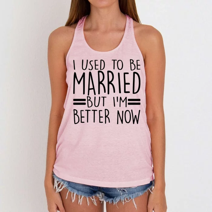 Funny I Used To Be Married But I'm Better Now Women's Knotted Racerback Tank