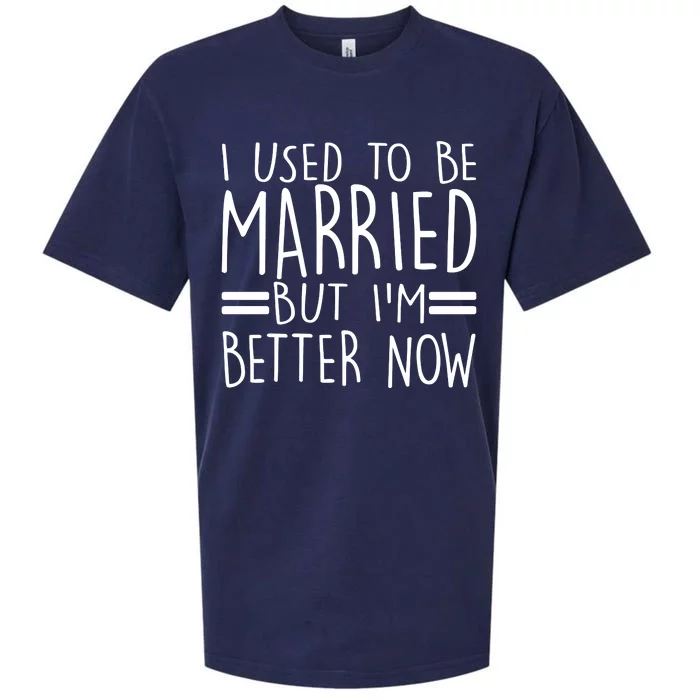 Funny I Used To Be Married But I'm Better Now Sueded Cloud Jersey T-Shirt