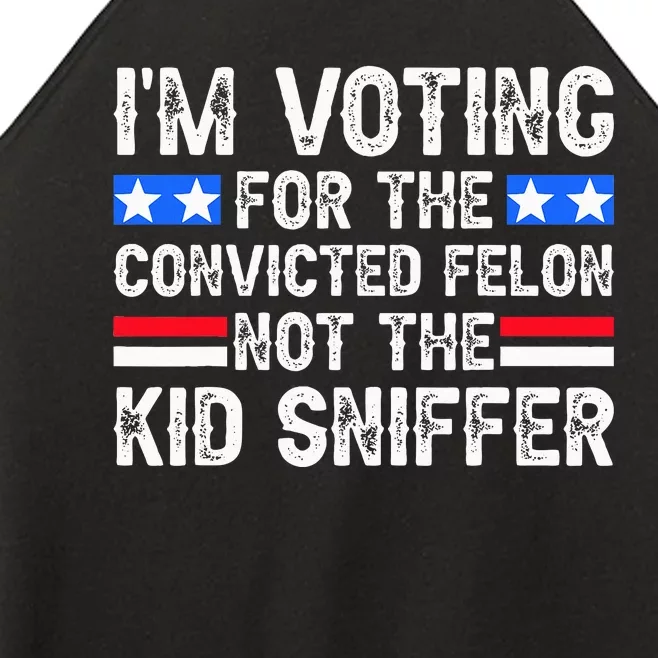 Funny IM Voting For The Convicted Felon Not Sniffer Women’s Perfect Tri Rocker Tank