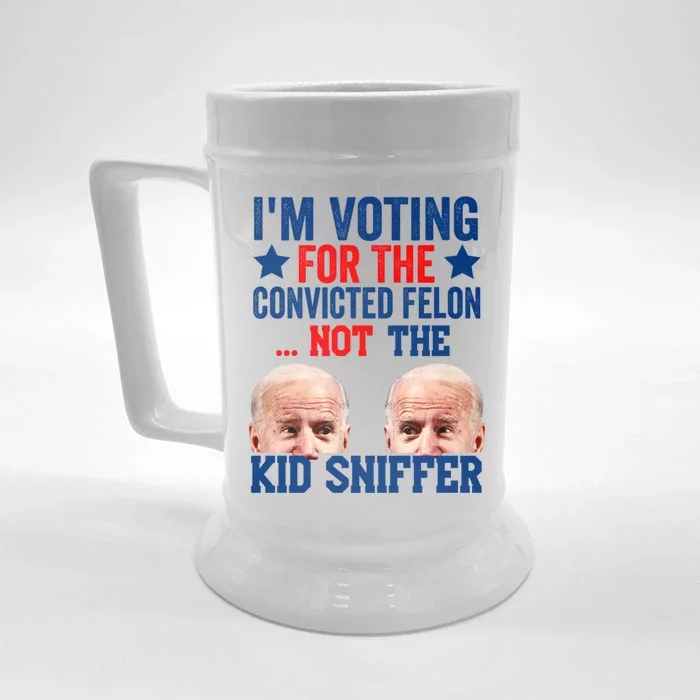 Funny Im Voting For The Convicted Felon Not The Kiid Sniffer Front & Back Beer Stein