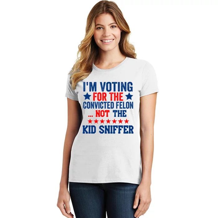 Funny Im Voting For The Convicted Felon Not The Kiid Sniffer Women's T-Shirt