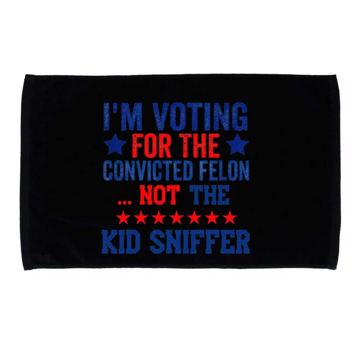 Funny IM Voting For The Convicted Felon Not Sniffer Microfiber Hand Towel