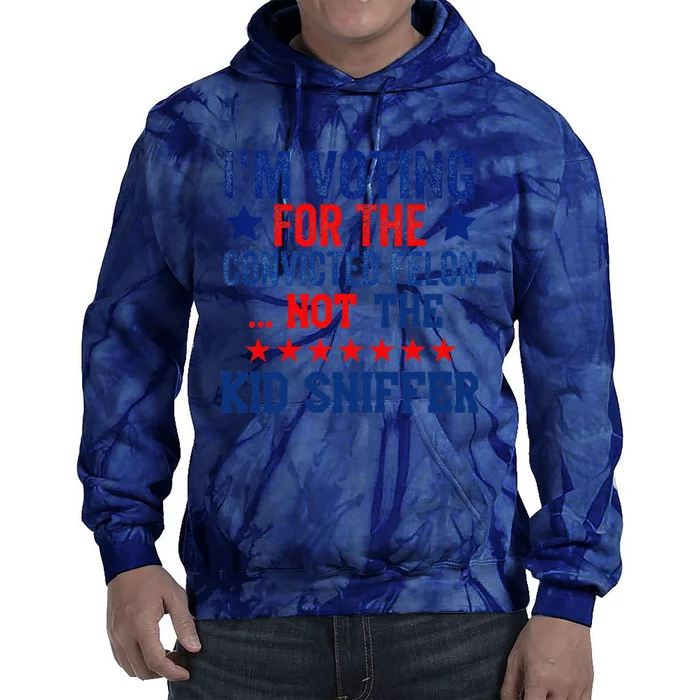 Funny IM Voting For The Convicted Felon Not Sniffer Tie Dye Hoodie