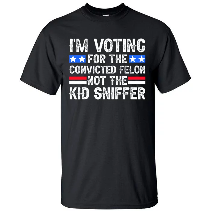 Funny IM Voting For The Convicted Felon Tall T-Shirt