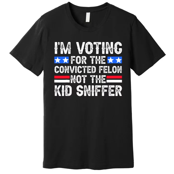 Funny IM Voting For The Convicted Felon Premium T-Shirt