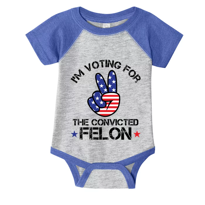 Funny IM Voting For The Convicted Felon Infant Baby Jersey Bodysuit