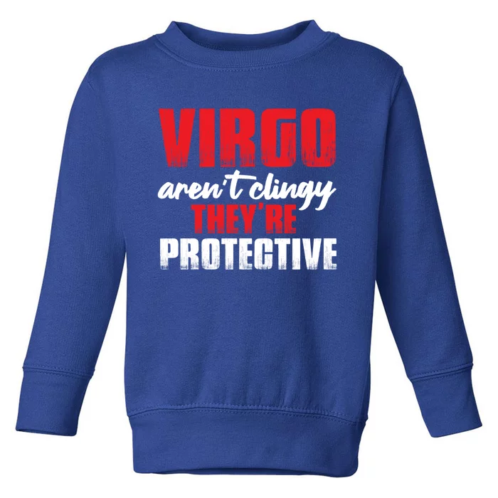 Funny Im Virgo Not Clingy Just Overprotective Meaningful Gift Toddler Sweatshirt