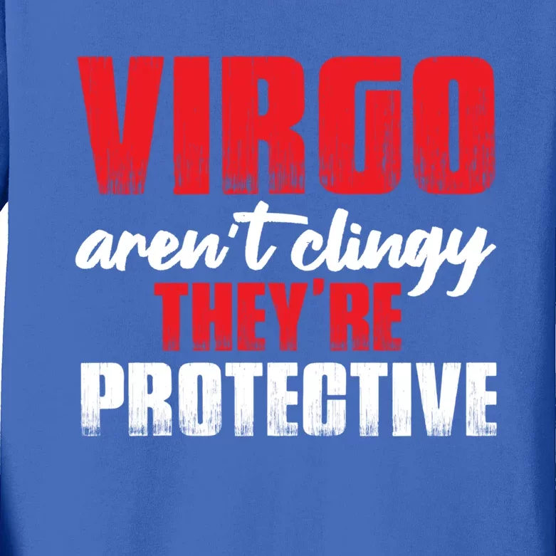 Funny Im Virgo Not Clingy Just Overprotective Meaningful Gift Kids Long Sleeve Shirt