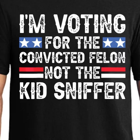 Funny Im Voting For The Convicted Felon Not Sniffer Pajama Set