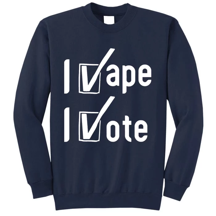 Funny I Vape I Vote, I V Ape I V Ote Meme I Vape Funny I Vote Meme Tall Sweatshirt