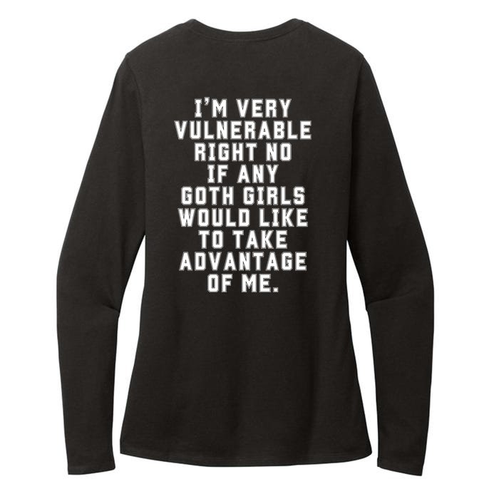 Funny Im Very Vulnerable Right Now If Any Goth Girl.S Front & Back Womens CVC Long Sleeve Shirt